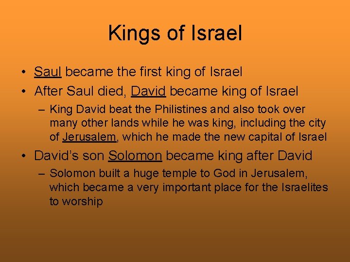 Kings of Israel • Saul became the first king of Israel • After Saul