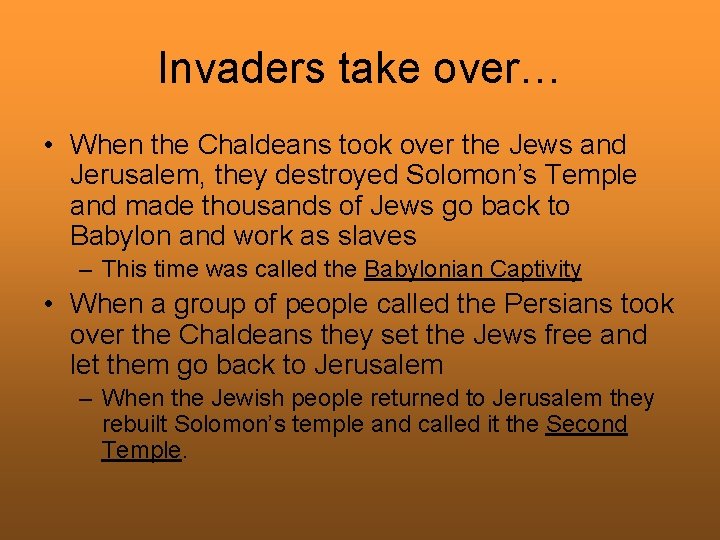 Invaders take over… • When the Chaldeans took over the Jews and Jerusalem, they