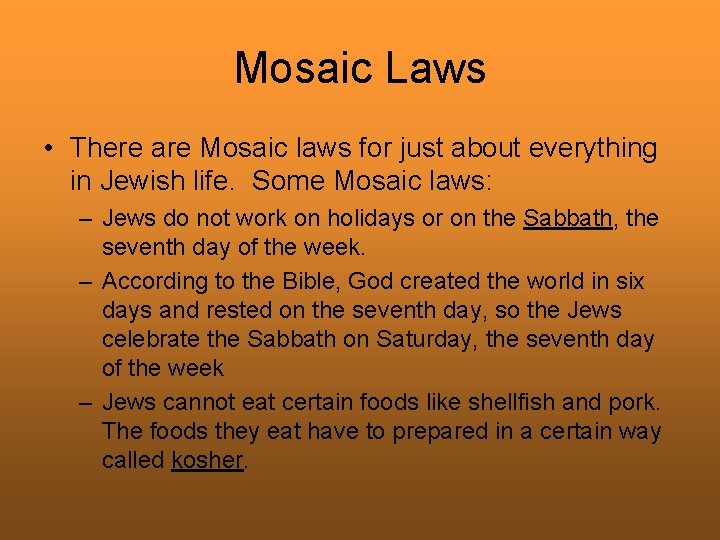 Mosaic Laws • There are Mosaic laws for just about everything in Jewish life.