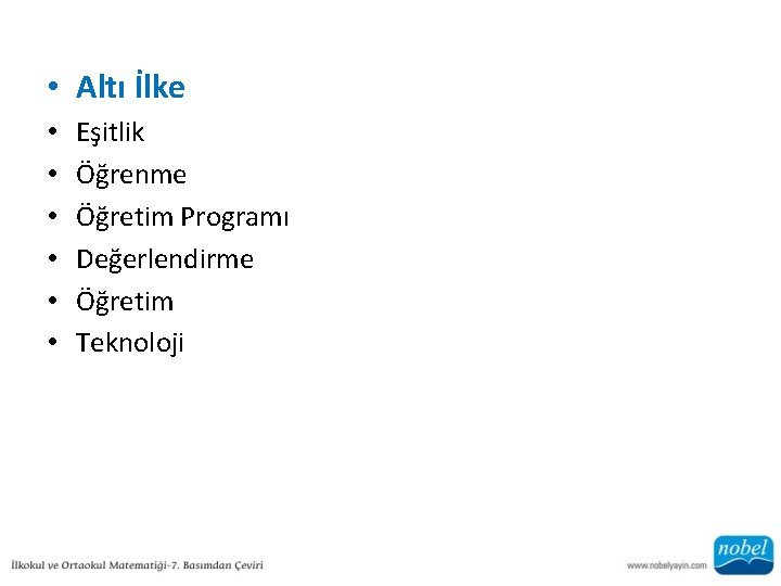  • Altı İlke • • • Eşitlik Öğrenme Öğretim Programı Değerlendirme Öğretim Teknoloji