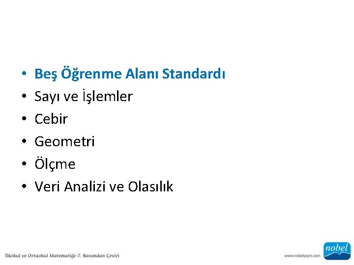  • • • Beş Öğrenme Alanı Standardı Sayı ve İşlemler Cebir Geometri Ölçme