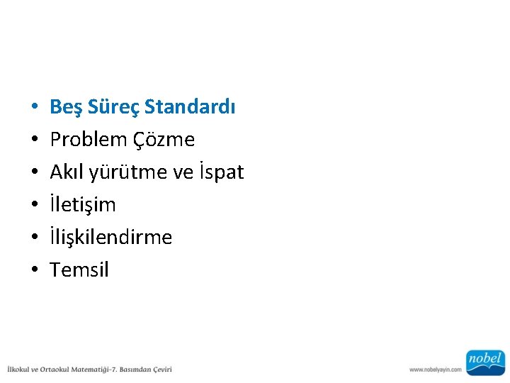  • • • Beş Süreç Standardı Problem Çözme Akıl yürütme ve İspat İletişim