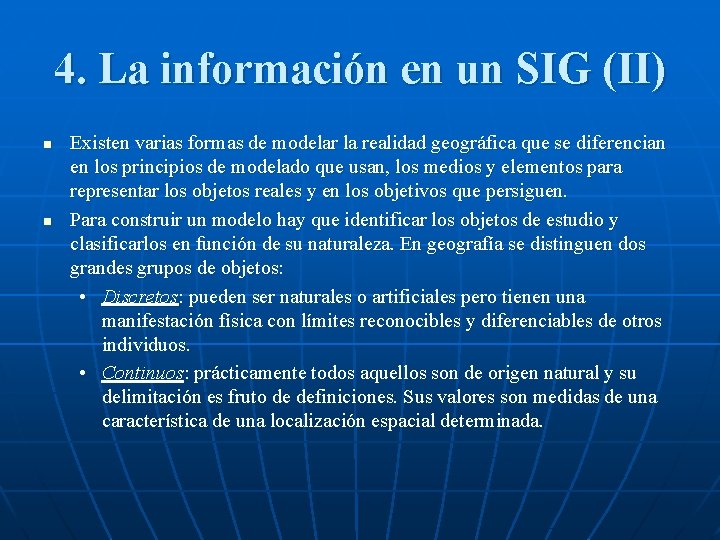 4. La información en un SIG (II) n n Existen varias formas de modelar