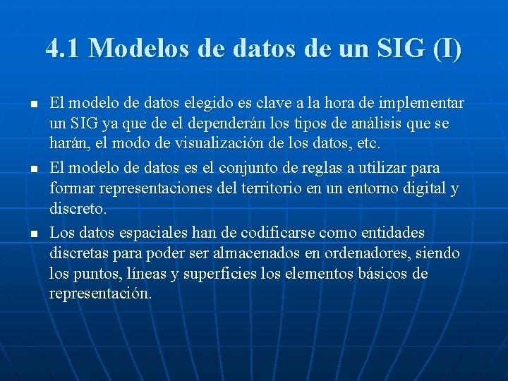 4. 1 Modelos de datos de un SIG (I) n n n El modelo