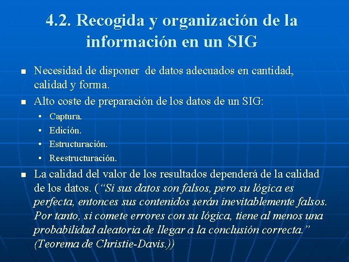 4. 2. Recogida y organización de la información en un SIG n n Necesidad