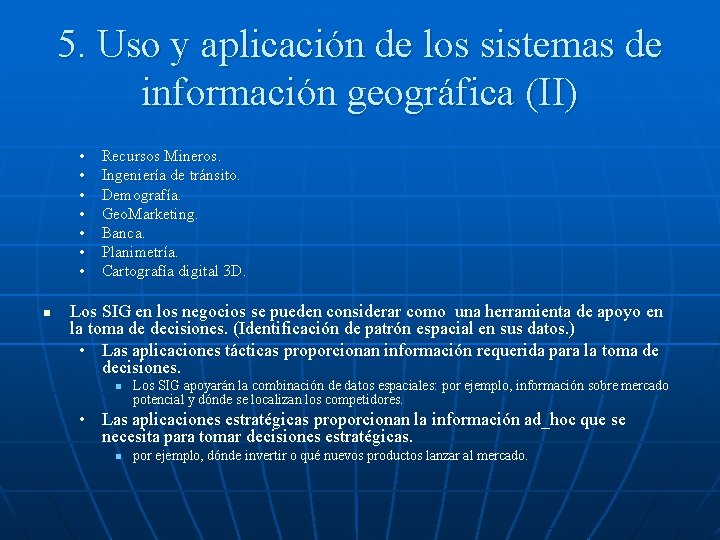 5. Uso y aplicación de los sistemas de información geográfica (II) • • n