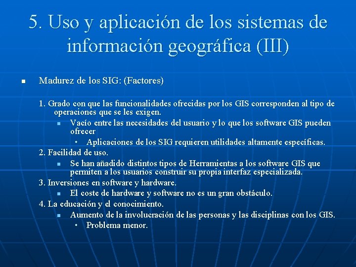 5. Uso y aplicación de los sistemas de información geográfica (III) n Madurez de