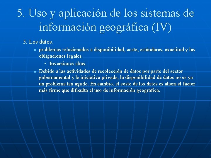 5. Uso y aplicación de los sistemas de información geográfica (IV) 5. Los datos.