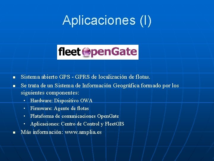 Aplicaciones (I) n n Sistema abierto GPS - GPRS de localización de flotas. Se