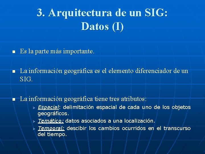 3. Arquitectura de un SIG: Datos (I) n n n Es la parte más
