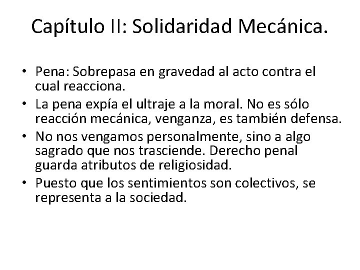 Capítulo II: Solidaridad Mecánica. • Pena: Sobrepasa en gravedad al acto contra el cual