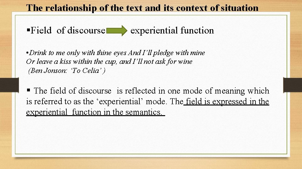 The relationship of the text and its context of situation §Field of discourse experiential