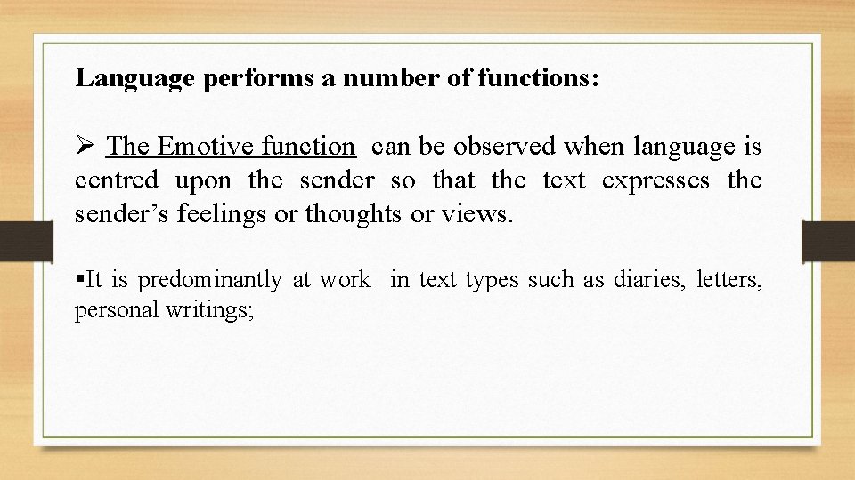 Language performs a number of functions: Ø The Emotive function can be observed when