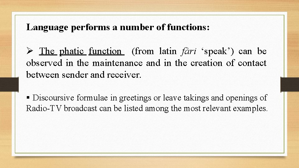 Language performs a number of functions: Ø The phatic function (from latin fàri ‘speak’)