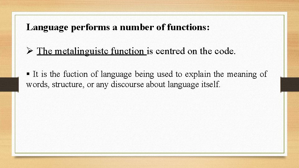 Language performs a number of functions: Ø The metalinguistc function is centred on the