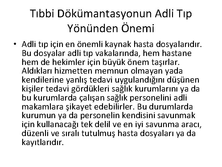 Tıbbi Dökümantasyonun Adli Tıp Yönünden Önemi • Adli tıp için en önemli kaynak hasta