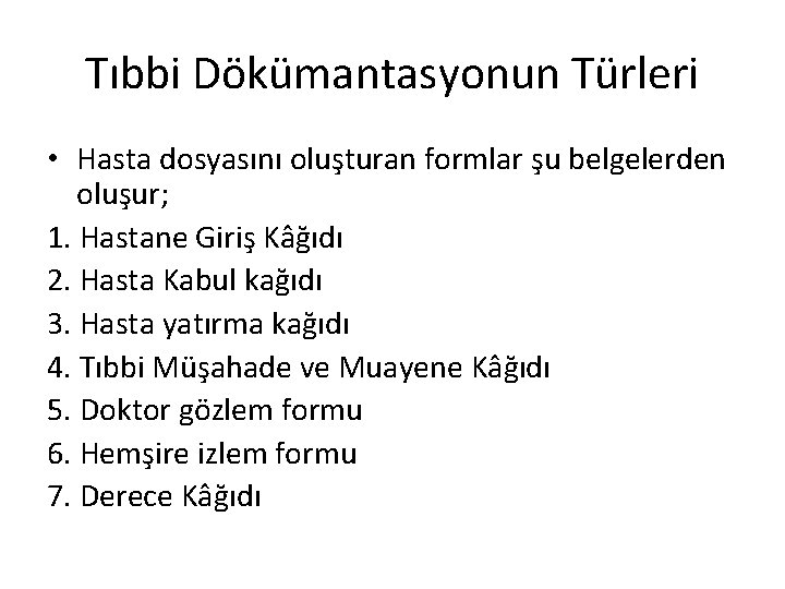 Tıbbi Dökümantasyonun Türleri • Hasta dosyasını oluşturan formlar şu belgelerden oluşur; 1. Hastane Giriş