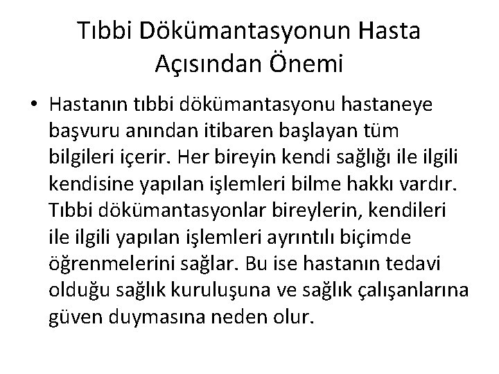 Tıbbi Dökümantasyonun Hasta Açısından Önemi • Hastanın tıbbi dökümantasyonu hastaneye başvuru anından itibaren başlayan