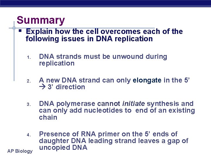 Summary § Explain how the cell overcomes each of the following issues in DNA