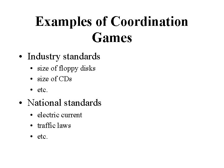 Examples of Coordination Games • Industry standards • size of floppy disks • size