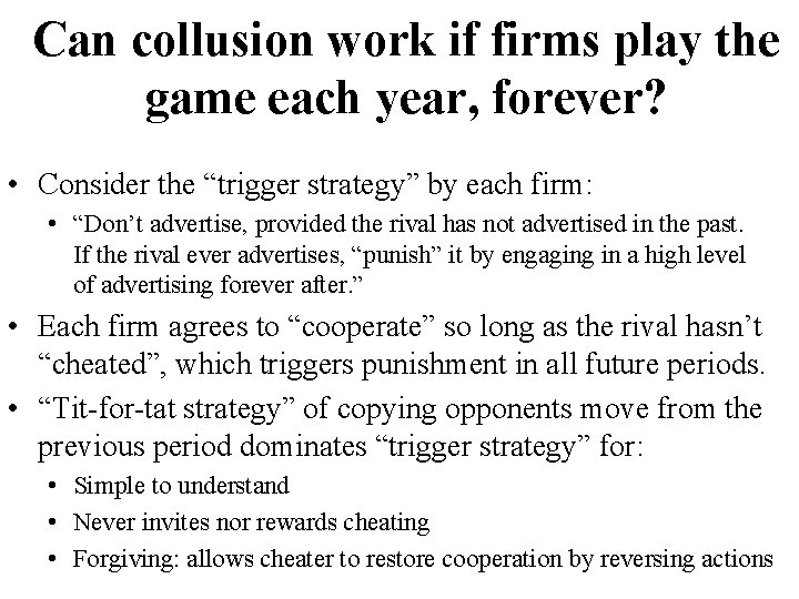 Can collusion work if firms play the game each year, forever? • Consider the