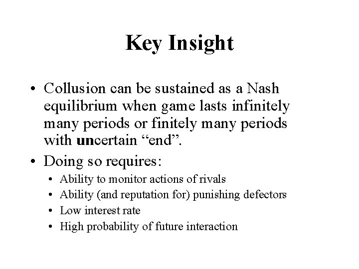 Key Insight • Collusion can be sustained as a Nash equilibrium when game lasts