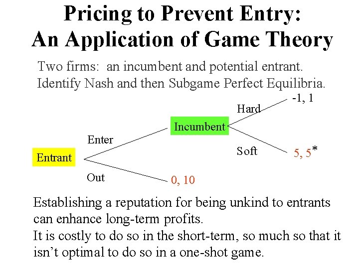 Pricing to Prevent Entry: An Application of Game Theory Two firms: an incumbent and