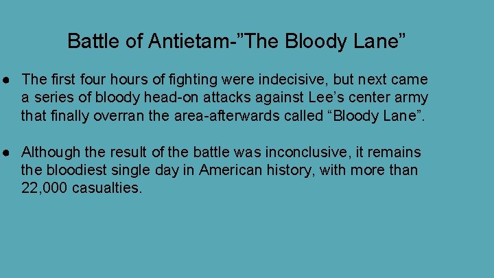 Battle of Antietam-”The Bloody Lane” ● The first four hours of fighting were indecisive,