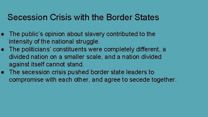 Secession Crisis with the Border States ● The public’s opinion about slavery contributed to