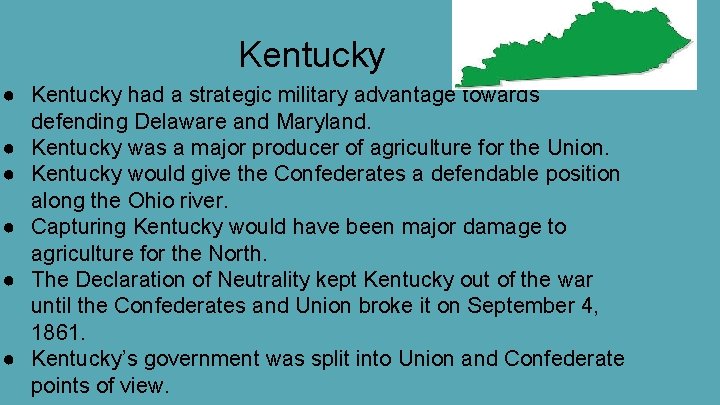 Kentucky ● Kentucky had a strategic military advantage towards defending Delaware and Maryland. ●
