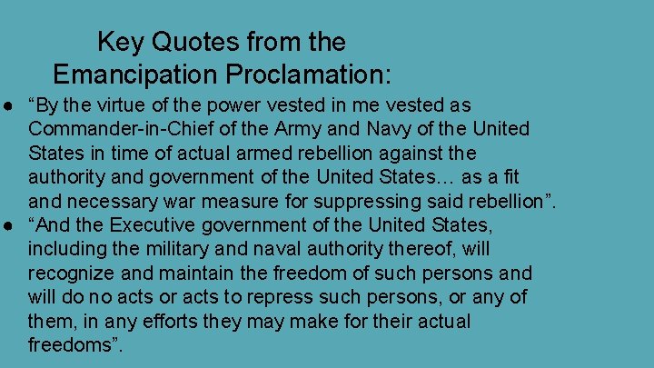 Key Quotes from the Emancipation Proclamation: ● “By the virtue of the power vested