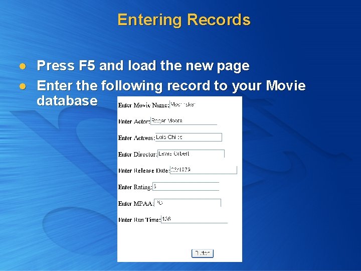 Entering Records l l Press F 5 and load the new page Enter the