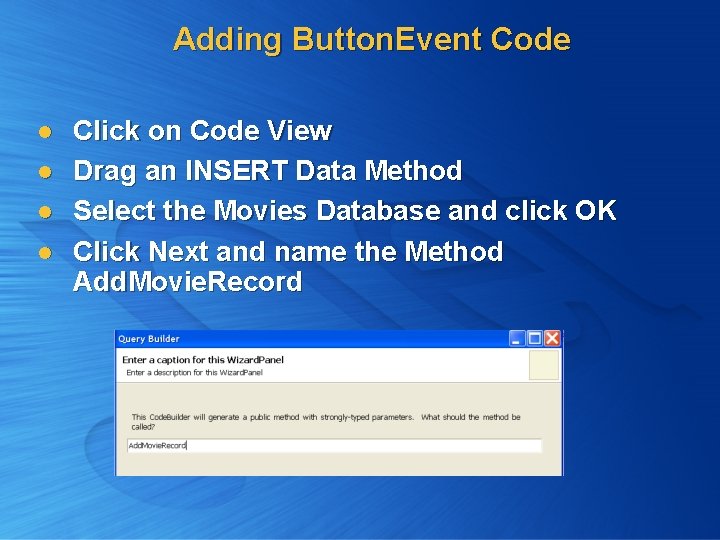 Adding Button. Event Code l l Click on Code View Drag an INSERT Data