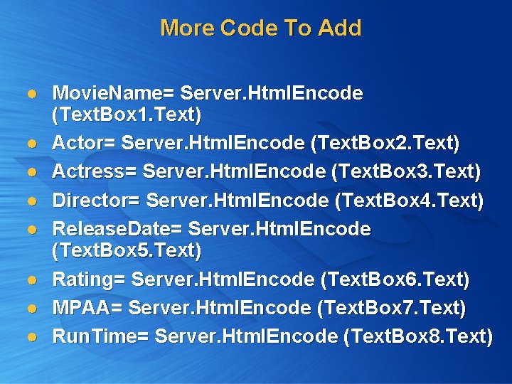 More Code To Add l l l l Movie. Name= Server. Html. Encode (Text. More Code To Add l l l l Movie. Name= Server. Html. Encode (Text.