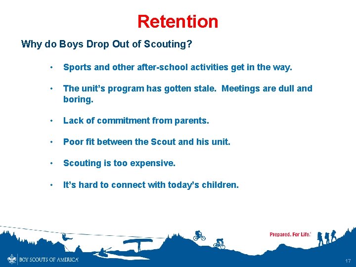 Retention Why do Boys Drop Out of Scouting? • Sports and other after-school activities