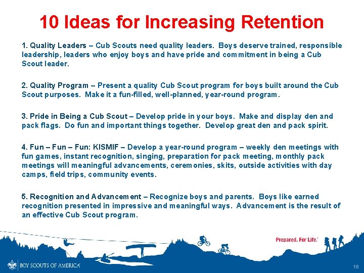 10 Ideas for Increasing Retention 1. Quality Leaders – Cub Scouts need quality leaders.