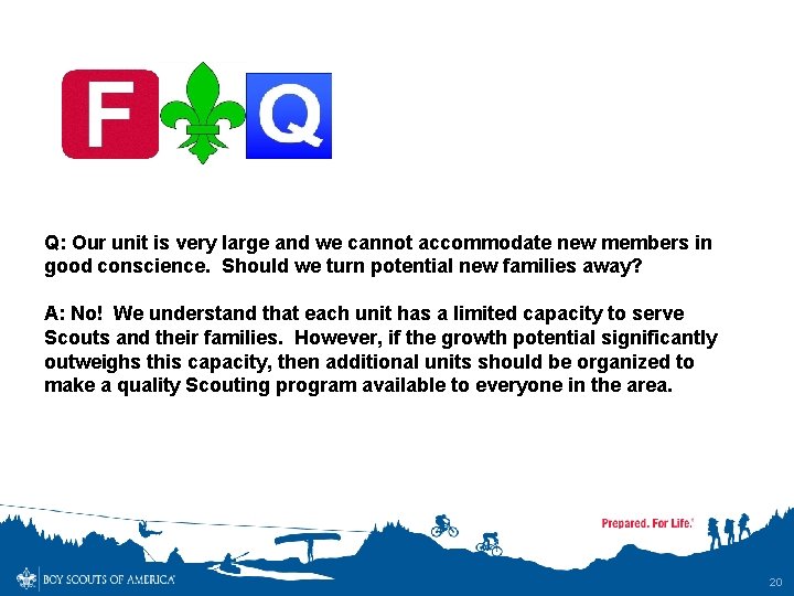 Q: Our unit is very large and we cannot accommodate new members in good