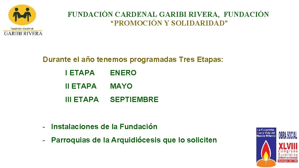 FUNDACIÓN CARDENAL GARIBI RIVERA, FUNDACIÓN “PROMOCIÓN Y SOLIDARIDAD” Durante el año tenemos programadas Tres