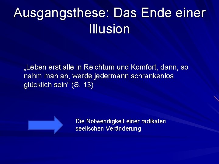 Ausgangsthese: Das Ende einer Illusion „Leben erst alle in Reichtum und Komfort, dann, so