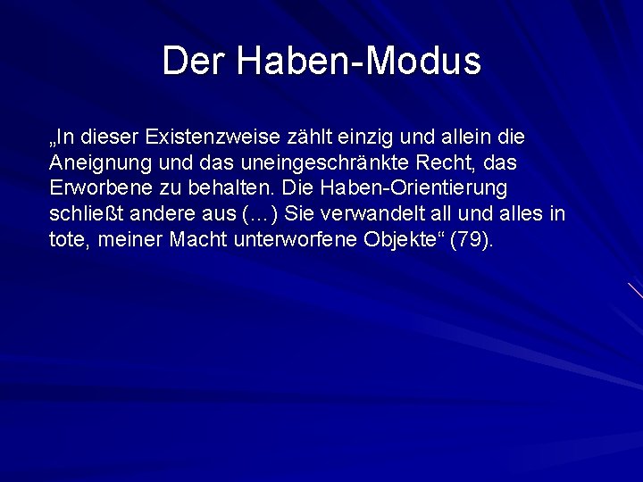 Der Haben-Modus „In dieser Existenzweise zählt einzig und allein die Aneignung und das uneingeschränkte