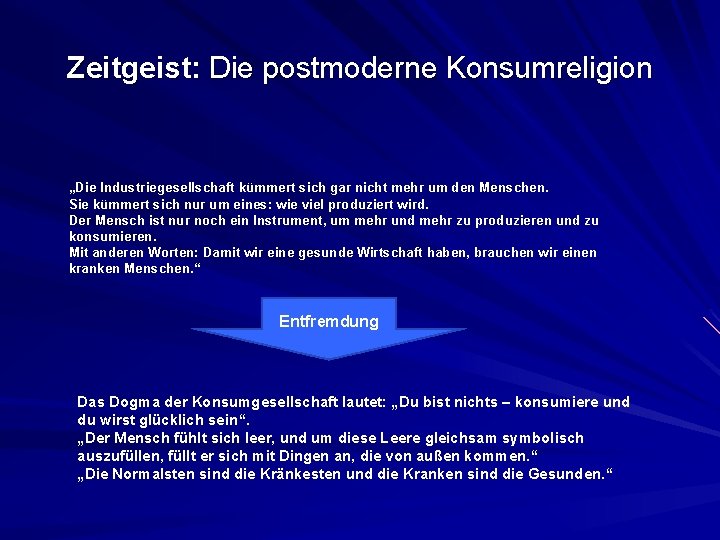 Zeitgeist: Die postmoderne Konsumreligion „Die Industriegesellschaft kümmert sich gar nicht mehr um den Menschen.