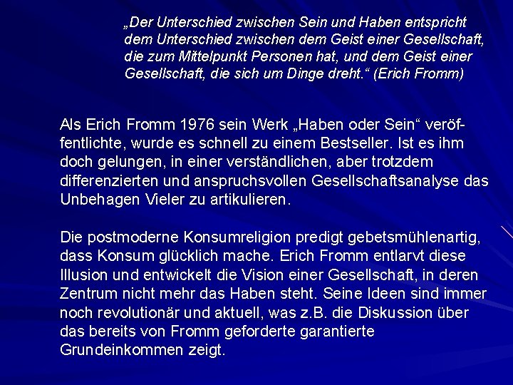 „Der Unterschied zwischen Sein und Haben entspricht dem Unterschied zwischen dem Geist einer Gesellschaft,