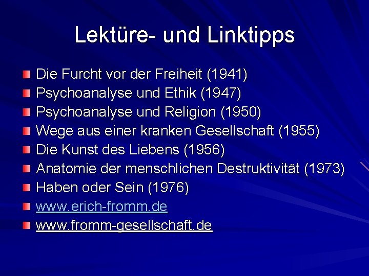 Lektüre- und Linktipps Die Furcht vor der Freiheit (1941) Psychoanalyse und Ethik (1947) Psychoanalyse