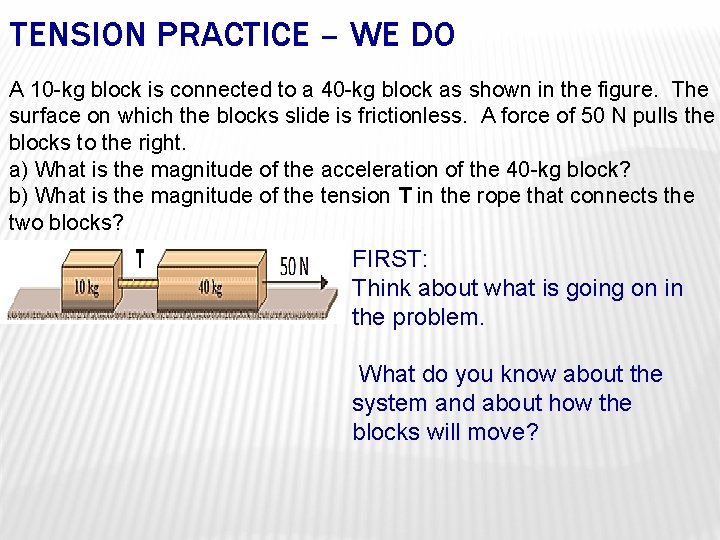 TENSION PRACTICE – WE DO A 10 -kg block is connected to a 40