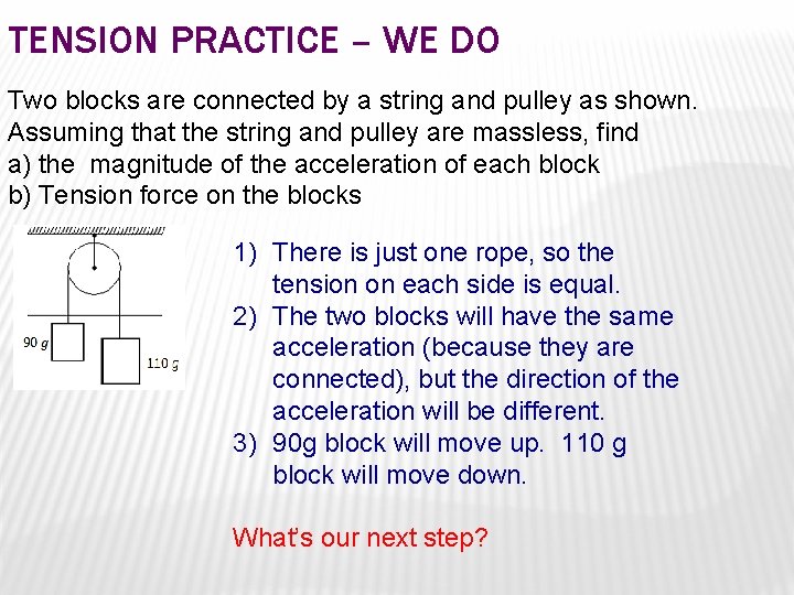 TENSION PRACTICE – WE DO Two blocks are connected by a string and pulley