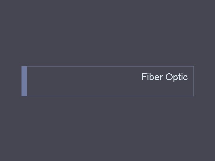 Fiber Optic 