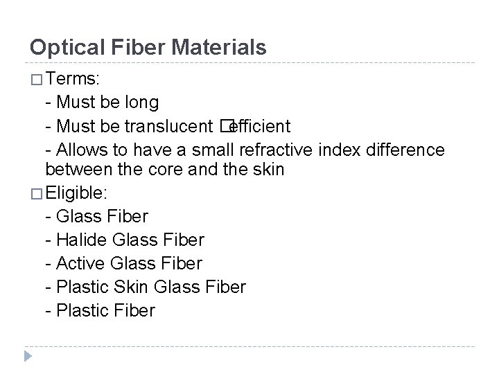 Optical Fiber Materials � Terms: - Must be long - Must be translucent �