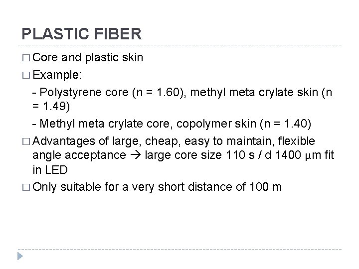 PLASTIC FIBER � Core and plastic skin � Example: - Polystyrene core (n =