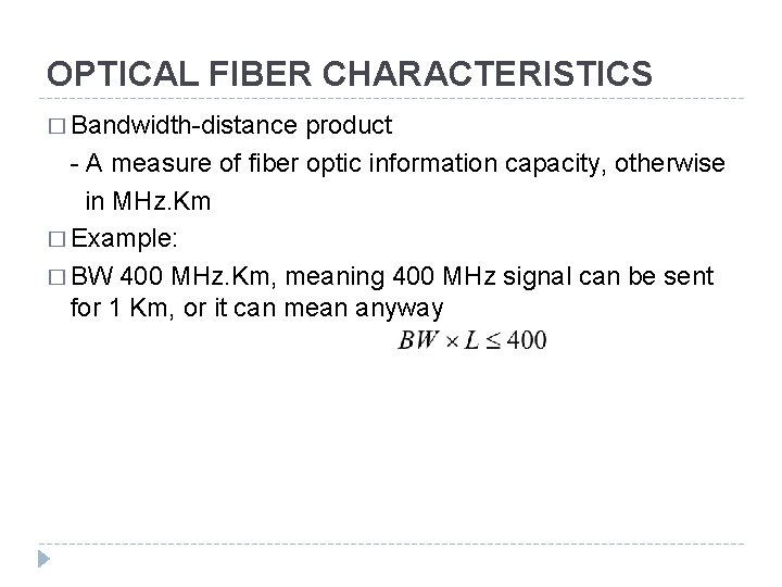 OPTICAL FIBER CHARACTERISTICS � Bandwidth-distance product - A measure of fiber optic information capacity,