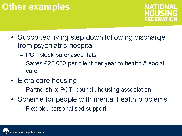 Other examples • Supported living step-down following discharge from psychiatric hospital – PCT block